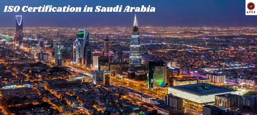 What are the requirements to obtain ISO Certification in Saudi Arabia?
