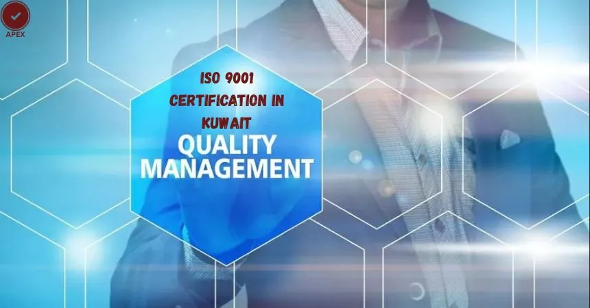 Get ISO 9001 Certification in Kuwait for business quality standards with Apex support